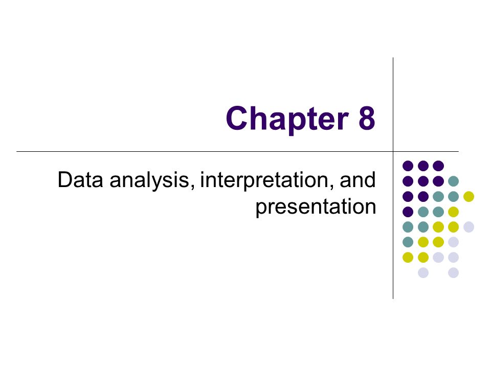 Analysis interpretation and presentation of data