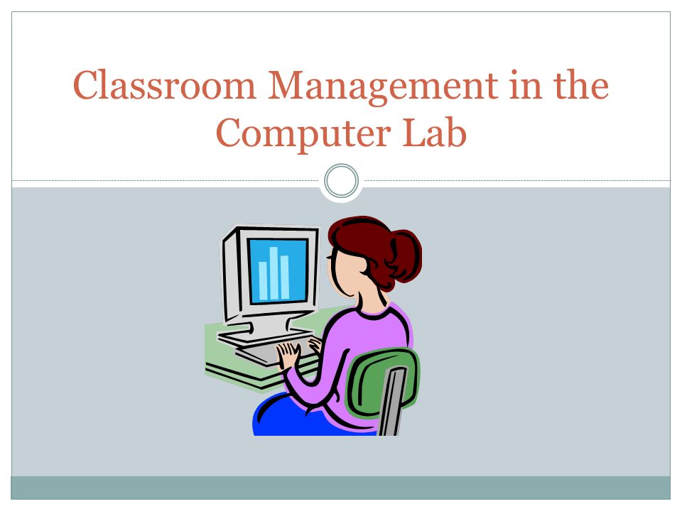 Classroom Management in the Computer Lab. Computer Rules Wash your hands  before using the computer No running in the computer lab Treat the computer  with. - ppt download