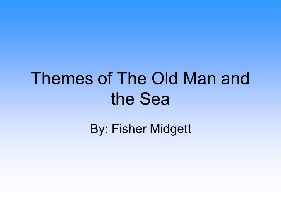 the old man and the sea theme essay