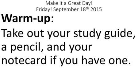 Make it a Great Day! Friday! September 18th 2015