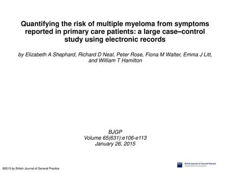 Quantifying the risk of multiple myeloma from symptoms reported in primary care patients: a large case–control study using electronic records by Elizabeth.