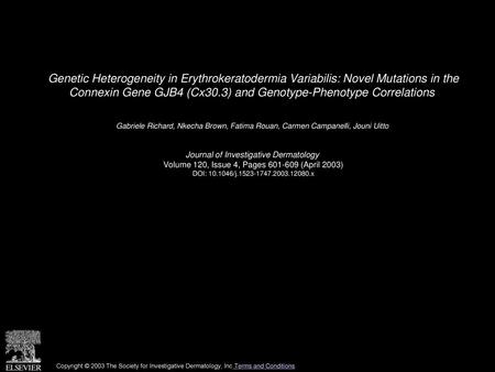 Genetic Heterogeneity in Erythrokeratodermia Variabilis: Novel Mutations in the Connexin Gene GJB4 (Cx30.3) and Genotype-Phenotype Correlations  Gabriele.