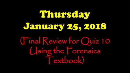 (Final Review for Quiz 10 Using the Forensics Textbook)