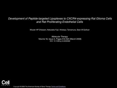 Development of Peptide-targeted Lipoplexes to CXCR4-expressing Rat Glioma Cells and Rat Proliferating Endothelial Cells  Wouter HP Driessen, Nobutaka.