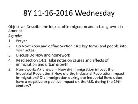 8Y 11-16-2016 Wednesday Objective: Describe the impact of immigration and urban growth in America. Agenda: Prayer Do Now: copy and define Section 14.1.