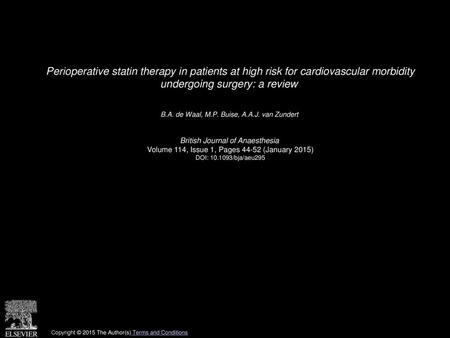 Perioperative statin therapy in patients at high risk for cardiovascular morbidity undergoing surgery: a review  B.A. de Waal, M.P. Buise, A.A.J. van.