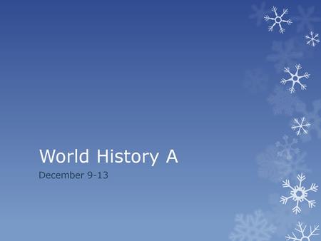 World History A December 9-13.