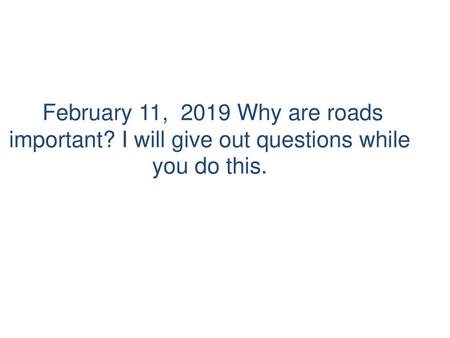 February 11, 2019 Why are roads important