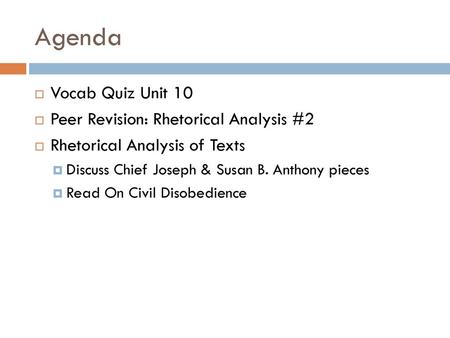 Agenda Vocab Quiz Unit 10 Peer Revision: Rhetorical Analysis #2