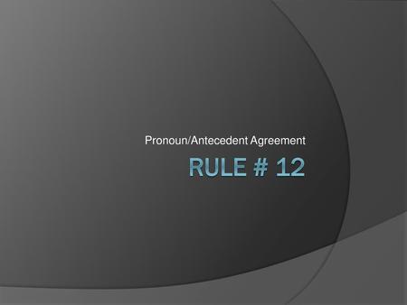 Pronoun/Antecedent Agreement