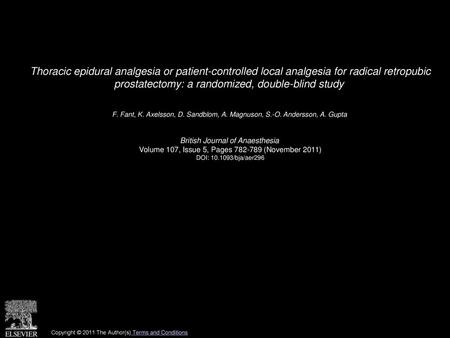 Thoracic epidural analgesia or patient-controlled local analgesia for radical retropubic prostatectomy: a randomized, double-blind study  F. Fant, K.