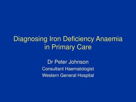 Diagnosing Iron Deficiency Anaemia in Primary Care