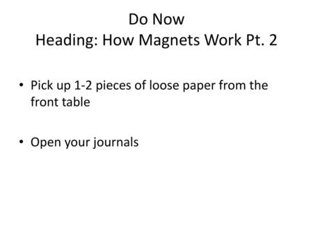 Do Now Heading: How Magnets Work Pt. 2