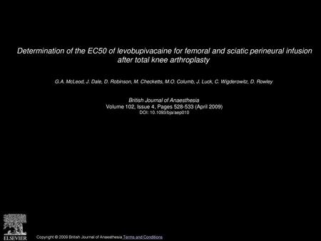 Determination of the EC50 of levobupivacaine for femoral and sciatic perineural infusion after total knee arthroplasty  G.A. McLeod, J. Dale, D. Robinson,