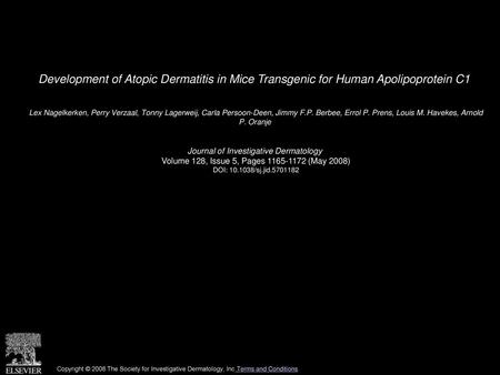 Development of Atopic Dermatitis in Mice Transgenic for Human Apolipoprotein C1  Lex Nagelkerken, Perry Verzaal, Tonny Lagerweij, Carla Persoon-Deen, Jimmy.