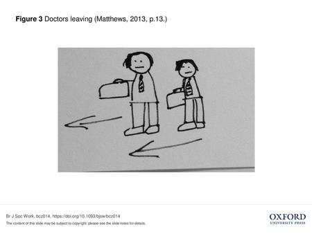 Figure 3 Doctors leaving (Matthews, 2013, p.13.)