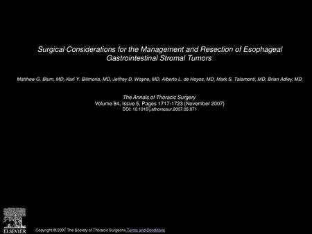 Surgical Considerations for the Management and Resection of Esophageal Gastrointestinal Stromal Tumors  Matthew G. Blum, MD, Karl Y. Bilimoria, MD, Jeffrey.