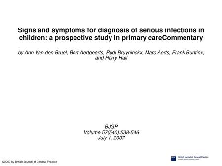 Signs and symptoms for diagnosis of serious infections in children: a prospective study in primary careCommentary by Ann Van den Bruel, Bert Aertgeerts,