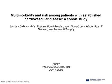 Multimorbidity and risk among patients with established cardiovascular disease: a cohort study by Liam G Glynn, Brian Buckley, Donal Reddan, John Newell,