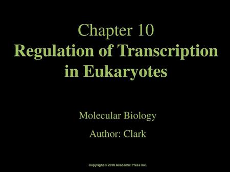 Chapter 10 Regulation of Transcription in Eukaryotes