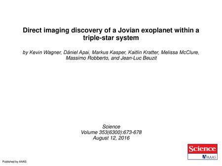 Direct imaging discovery of a Jovian exoplanet within a triple-star system by Kevin Wagner, Dániel Apai, Markus Kasper, Kaitlin Kratter, Melissa McClure,