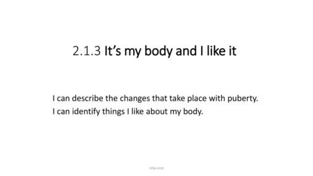 2.1.3 It’s my body and I like it