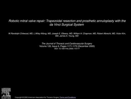 Robotic mitral valve repair: Trapezoidal resection and prosthetic annuloplasty with the da Vinci Surgical System  W.Randolph Chitwood, MD, L.Wiley Nifong,