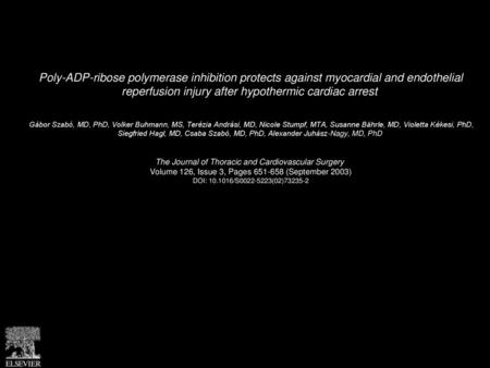 Poly-ADP-ribose polymerase inhibition protects against myocardial and endothelial reperfusion injury after hypothermic cardiac arrest  Gábor Szabó, MD,