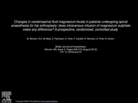 Changes in cerebrospinal fluid magnesium levels in patients undergoing spinal anaesthesia for hip arthroplasty: does intravenous infusion of magnesium.