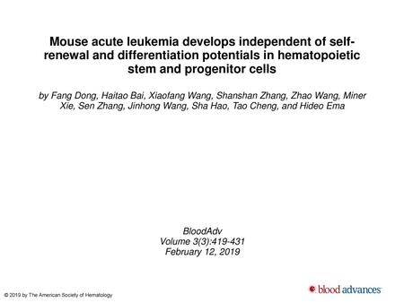 Mouse acute leukemia develops independent of self-renewal and differentiation potentials in hematopoietic stem and progenitor cells by Fang Dong, Haitao.