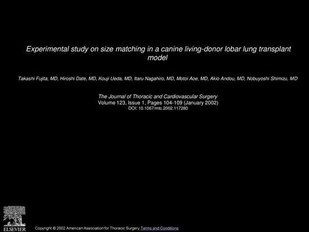 Experimental study on size matching in a canine living-donor lobar lung transplant model  Takashi Fujita, MD, Hiroshi Date, MD, Kouji Ueda, MD, Itaru.