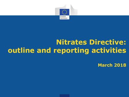 Nitrates Directive: outline and reporting activities March 2018