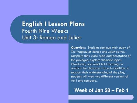 English I Lesson Plans Fourth Nine Weeks Unit 3: Romeo and Juliet