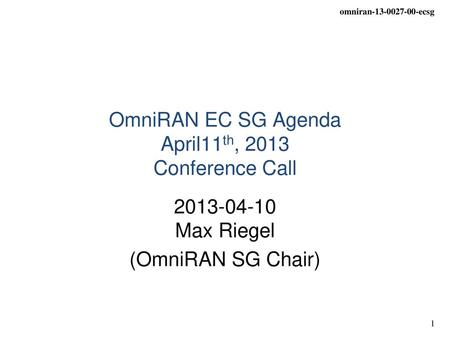 OmniRAN EC SG Agenda April11th, 2013 Conference Call