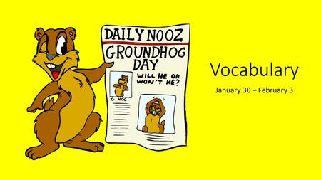 Vocabulary January 30 – February 3.