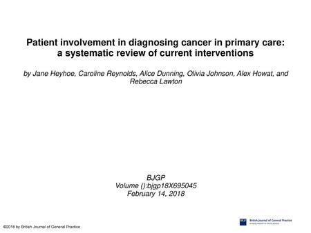 Patient involvement in diagnosing cancer in primary care: a systematic review of current interventions by Jane Heyhoe, Caroline Reynolds, Alice Dunning,
