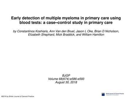 Early detection of multiple myeloma in primary care using blood tests: a case–control study in primary care by Constantinos Koshiaris, Ann Van den Bruel,