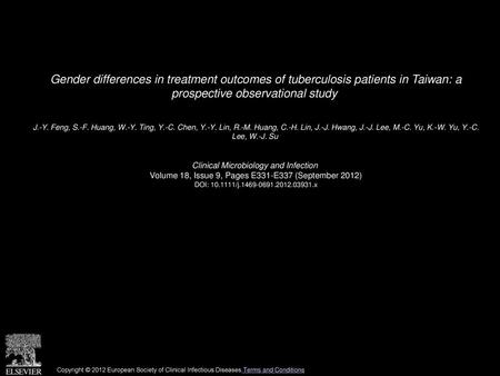 Gender differences in treatment outcomes of tuberculosis patients in Taiwan: a prospective observational study  J.-Y. Feng, S.-F. Huang, W.-Y. Ting, Y.-C.