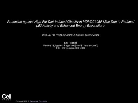 Protection against High-Fat-Diet-Induced Obesity in MDM2C305F Mice Due to Reduced p53 Activity and Enhanced Energy Expenditure  Shijie Liu, Tae-Hyung.
