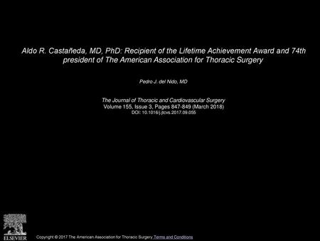Aldo R. Castañeda, MD, PhD: Recipient of the Lifetime Achievement Award and 74th president of The American Association for Thoracic Surgery  Pedro J.