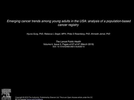 Emerging cancer trends among young adults in the USA: analysis of a population-based cancer registry  Hyuna Sung, PhD, Rebecca L Siegel, MPH, Philip S.