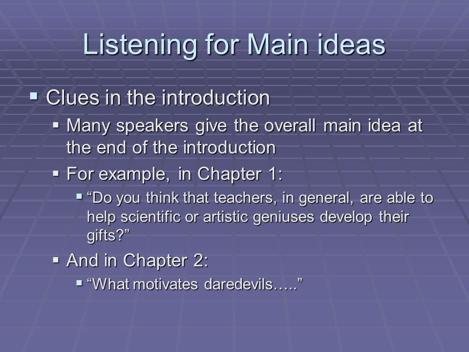 Listening for Main ideas  Clues in the introduction  Many speakers give  the overall main idea at the end of the introduction  For example, in  Chapter. - ppt download