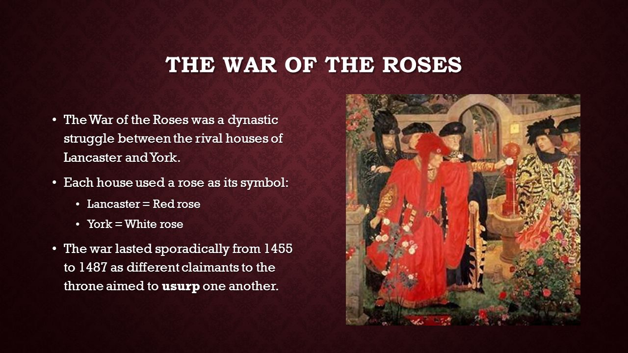 The War of the Roses The War of the Roses was a dynastic struggle between  the rival houses of Lancaster and York. Each house used a rose as its  symbol: - ppt
