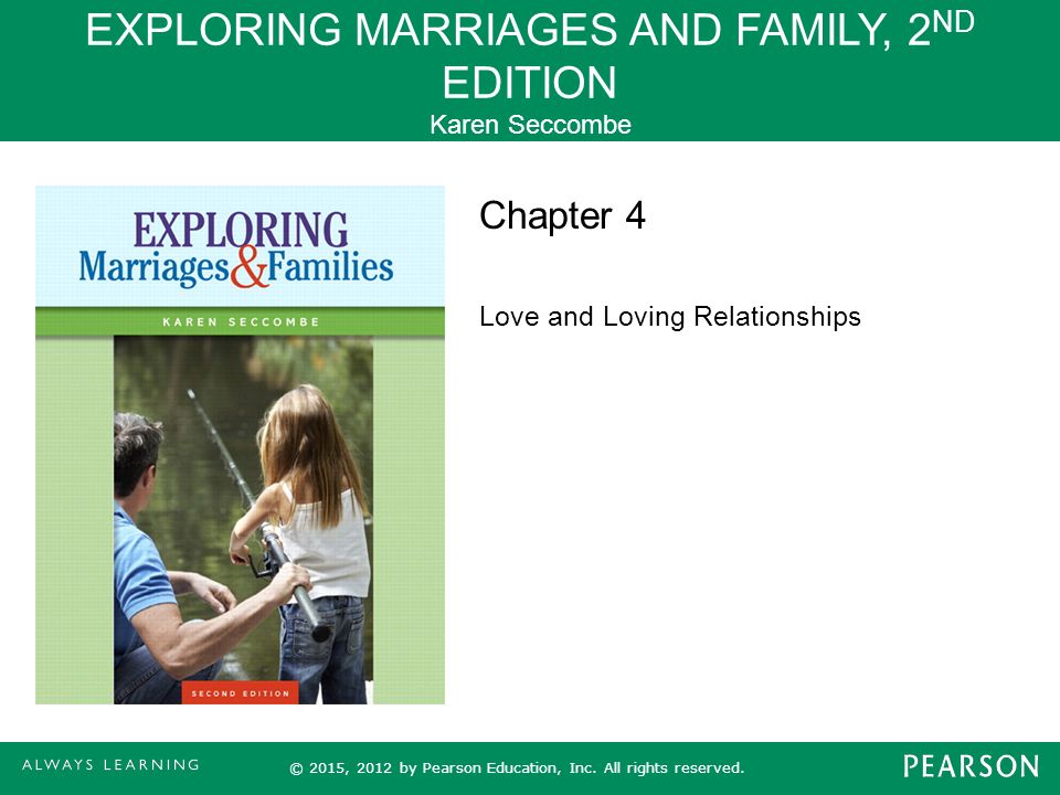 Exploring Marriages And Family 2 Nd Edition Karen Seccombe C 2015 2012 By Pearson Education Inc All Rights Reserved Chapter 4 Love And Loving Relationships Ppt Download