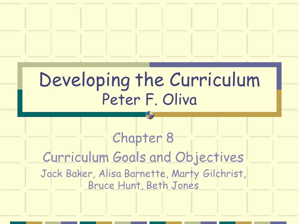 Developing the Curriculum Peter F. Oliva - ppt video online download