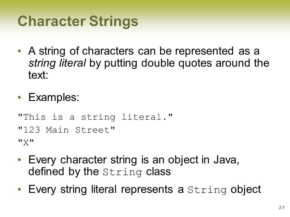 2-1 Character Strings A string of characters can be represented as a string  literal by putting double quotes around the text: Examples: "This is a  string. - ppt download