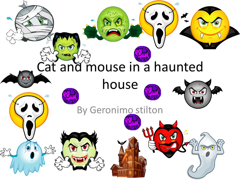 Cat And Mouse In A Haunted House By Geronimo Stilton Ppt Download Cat And Mouse In A Haunted House By Geronimo Stilton Ppt Download
