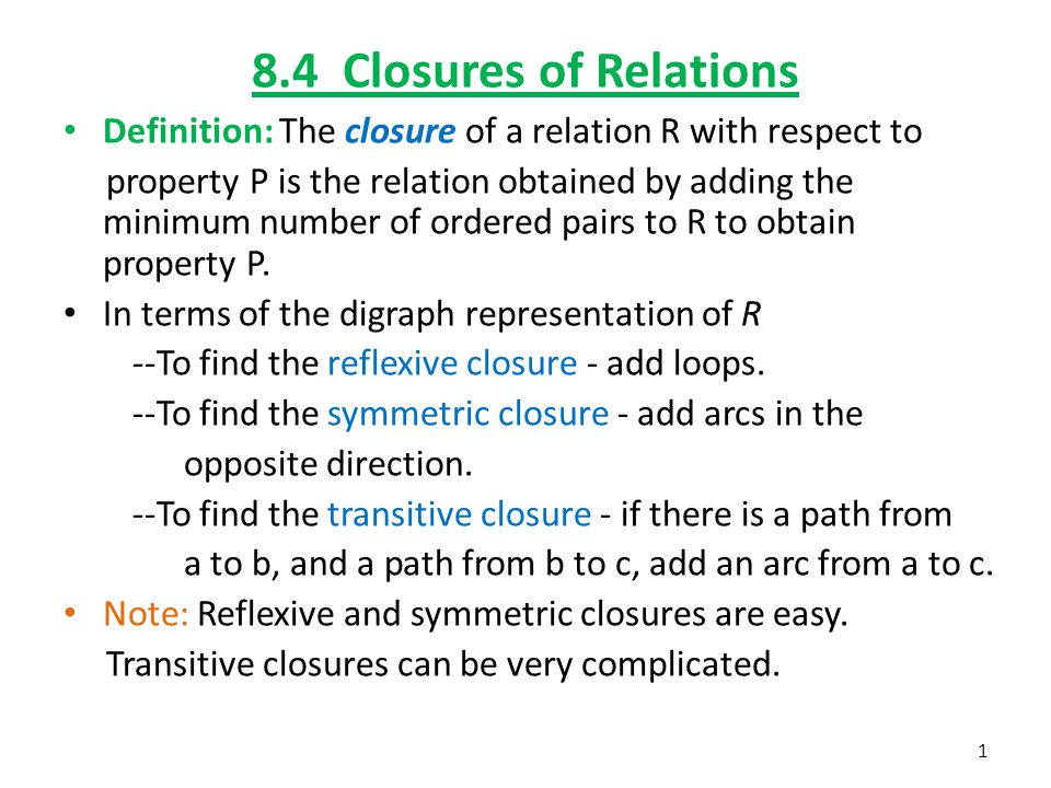 8 4 Closures Of Relations Definition The Closure Of A Relation R With Respect To Property P Is The Relation Obtained By Adding The Minimum Number Of Ppt Video Online Download