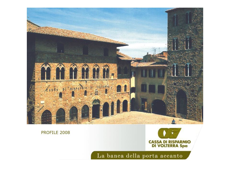 Cassa di Risparmio di Volterra S.p.A. was founded in 1494 A.D., and since  then has always distinguished itself for its relationship with the local  territory. - ppt download