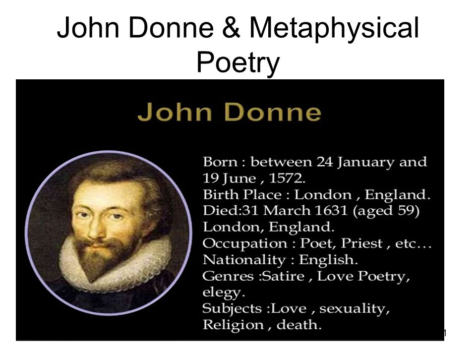 John Donne & Metaphysical Poetry 1. Donne's Early Life John Donne was born  in Bread Street, London in 1572 to a prosperous Roman Catholic family - a  precarious. - ppt download